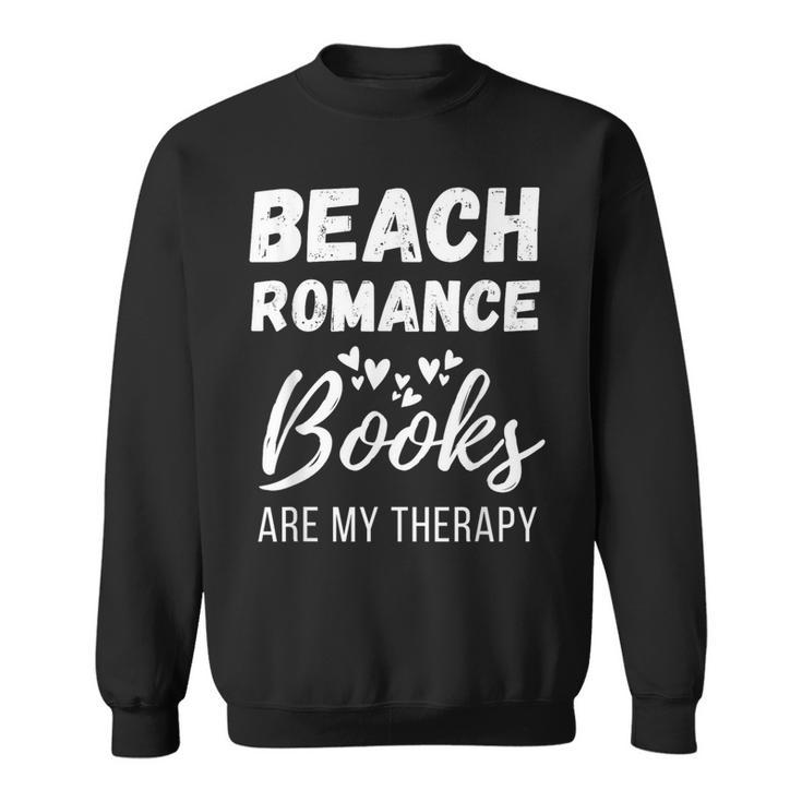Beach Romance Beach Romance Books Are My Therapy Sweatshirt