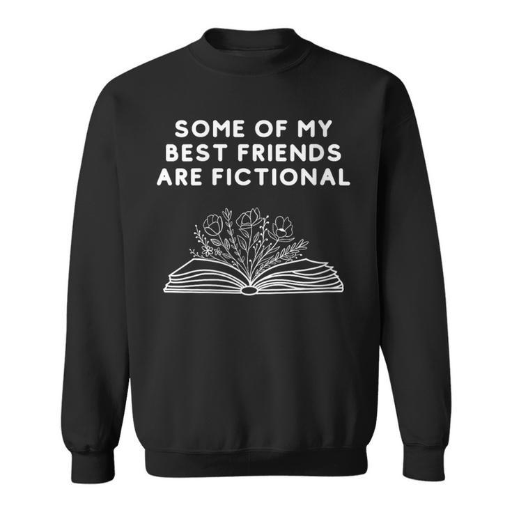Some Of My Best Friends Are Fictional Book Lover Nerd Sweatshirt