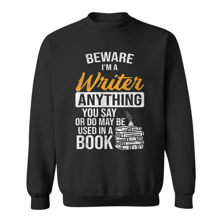 Beware You Say Used In A Book Author Writer Sweatshirt