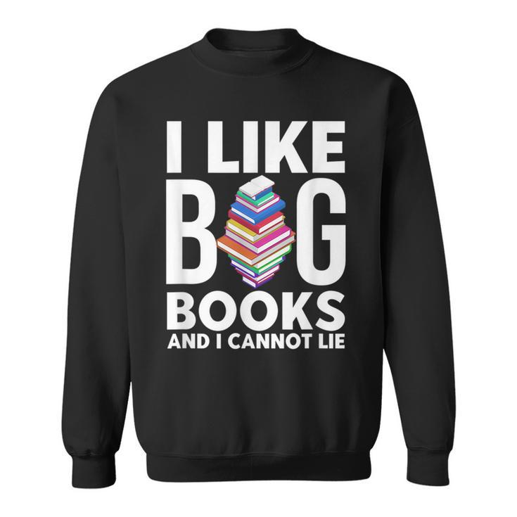 I Like BIG Books & I Cannot Lie Sweatshirt