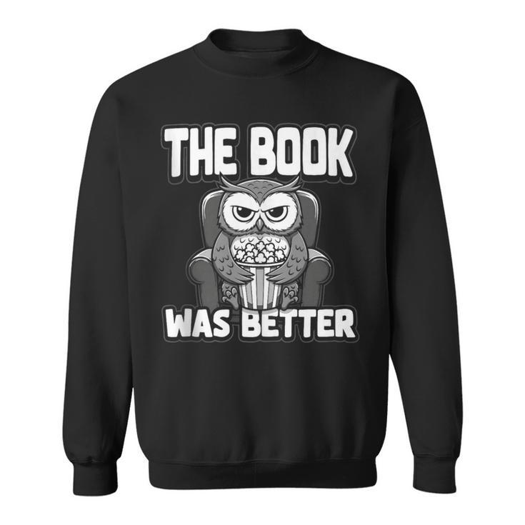 The Book Was Better Fiction Novel Readers Bookish Owl Sweatshirt