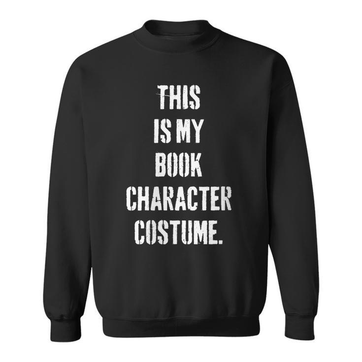 This Is My Book Character Costume For Book Lovers Sweatshirt