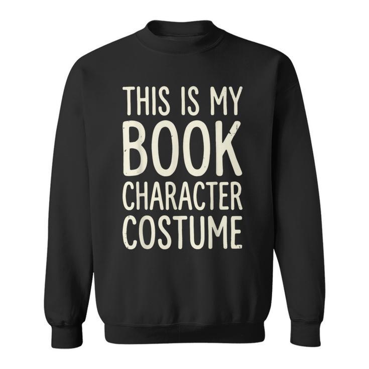 This Is My Book Character Costume Sweatshirt This Is My Book Character Costume Sweatshirt