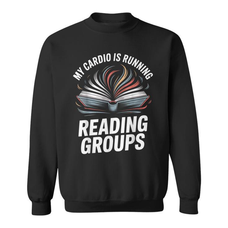 Book Club Fans My Cardio Reading Groups Quote Sweatshirt