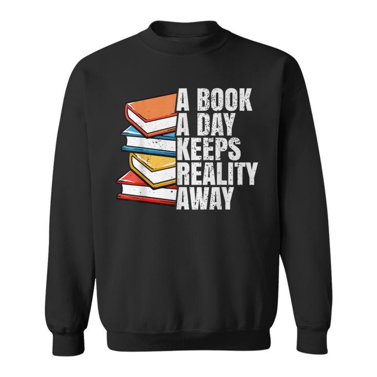 A Book A Day Keeps Reality Away Bookworm Sweatshirt