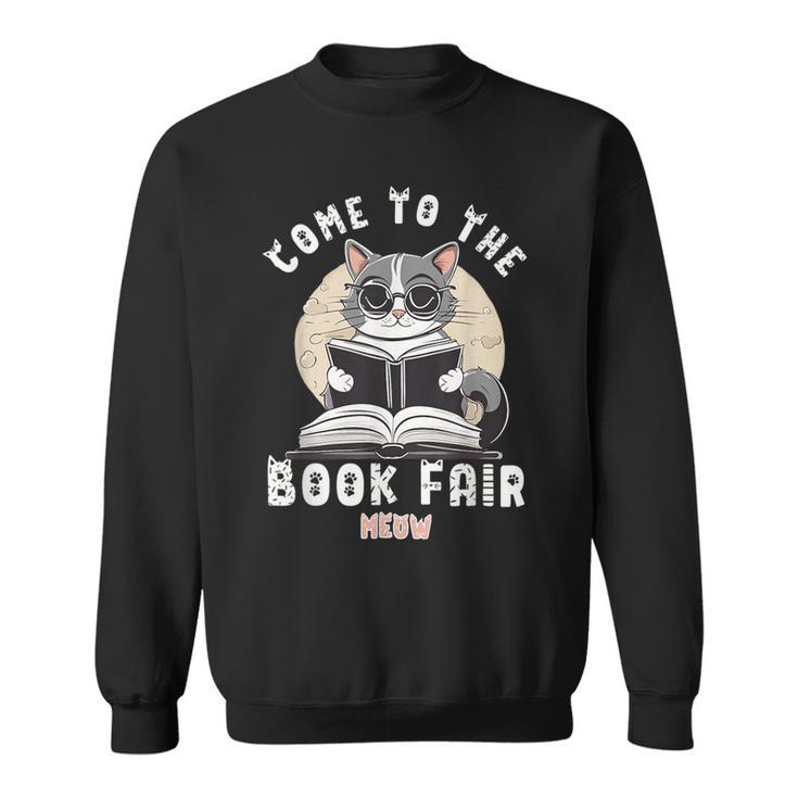 Book Fair Week Librarian Library Cat Come To The Book Fair For Men Women Kids Sweatshirt Book Fair Week Librarian Library Cat Come To The Book Fair For Men Women Kids Sweatshirt