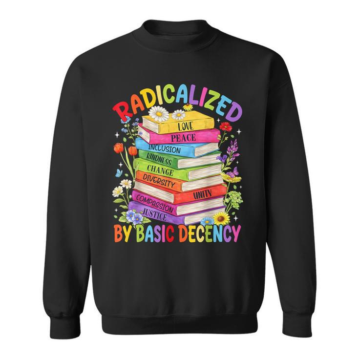 Book Flower Boho Radicalized By Basic Decency LGBT Men Women Sweatshirt