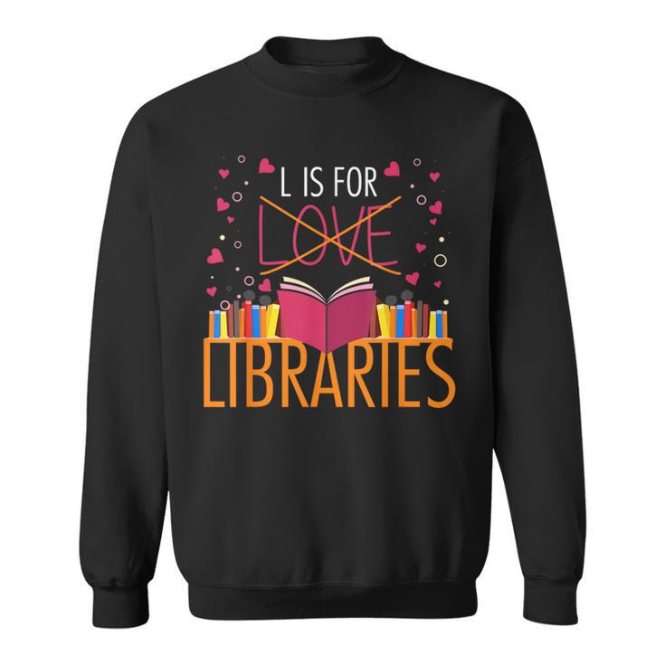 Book Lover L Is For Libraries Librarian Valentines Sweatshirt