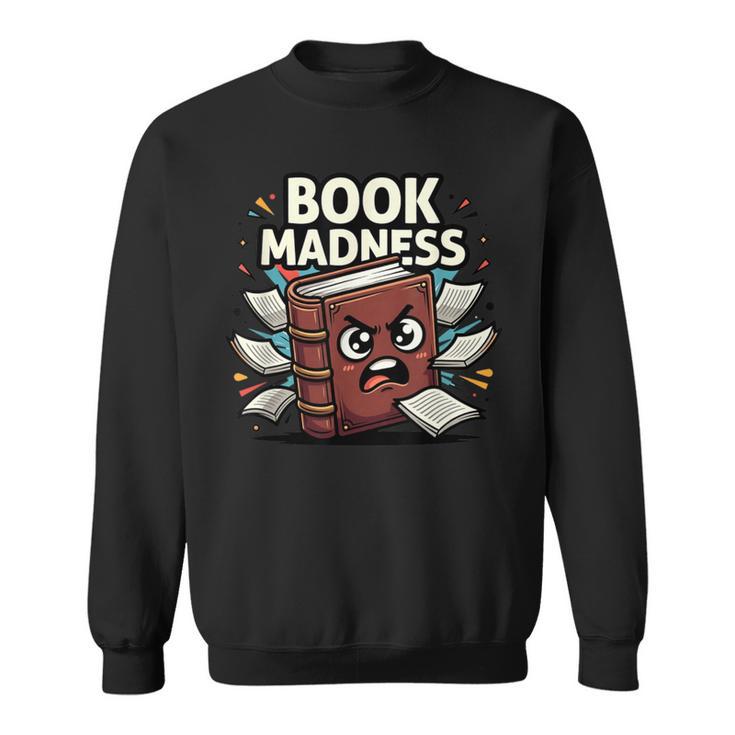 Book Madness Reading Lover School Humor Sweatshirt