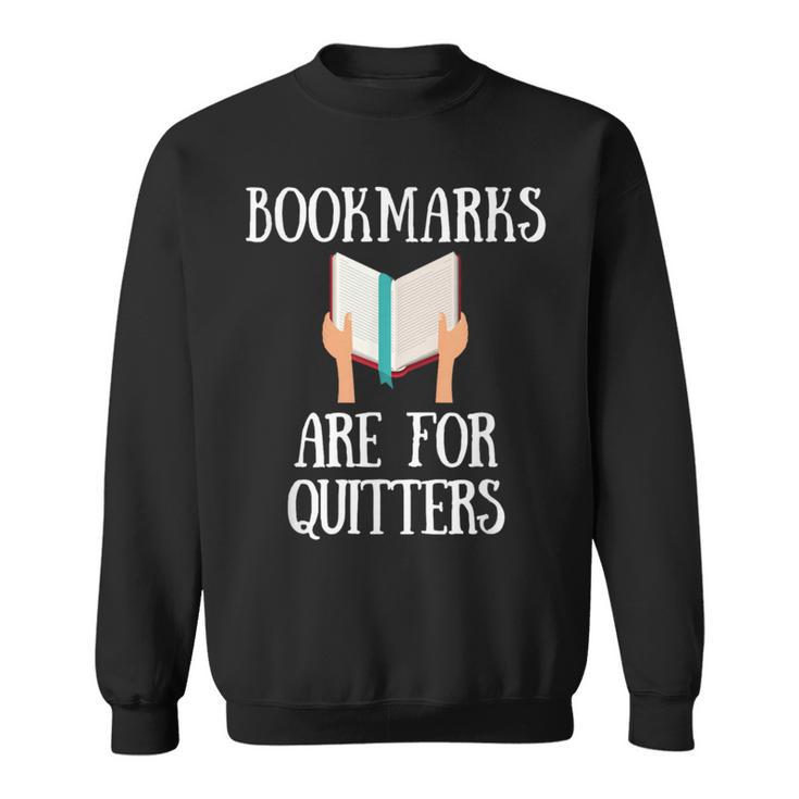 Book Reader Quote Bookmarks Are For Quitters Reading Saying Sweatshirt