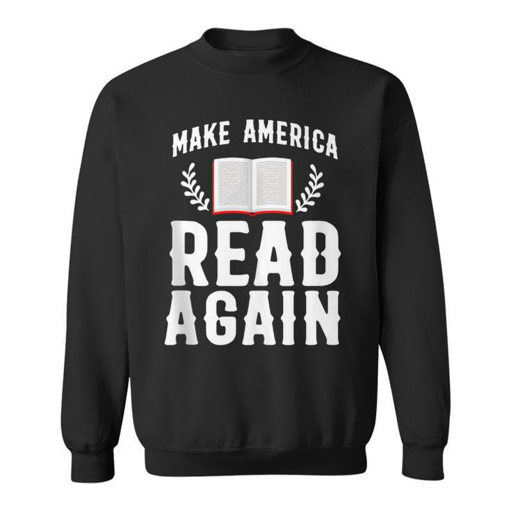 Book Reading Make America Read Again Sweatshirt