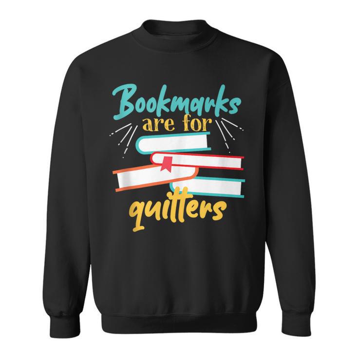 Book Reading Bookmarks Are For Quitters Sweatshirt