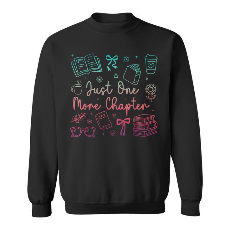 Book Reading Just One More Chapter Bookworm Librarian Reader Sweatshirt
