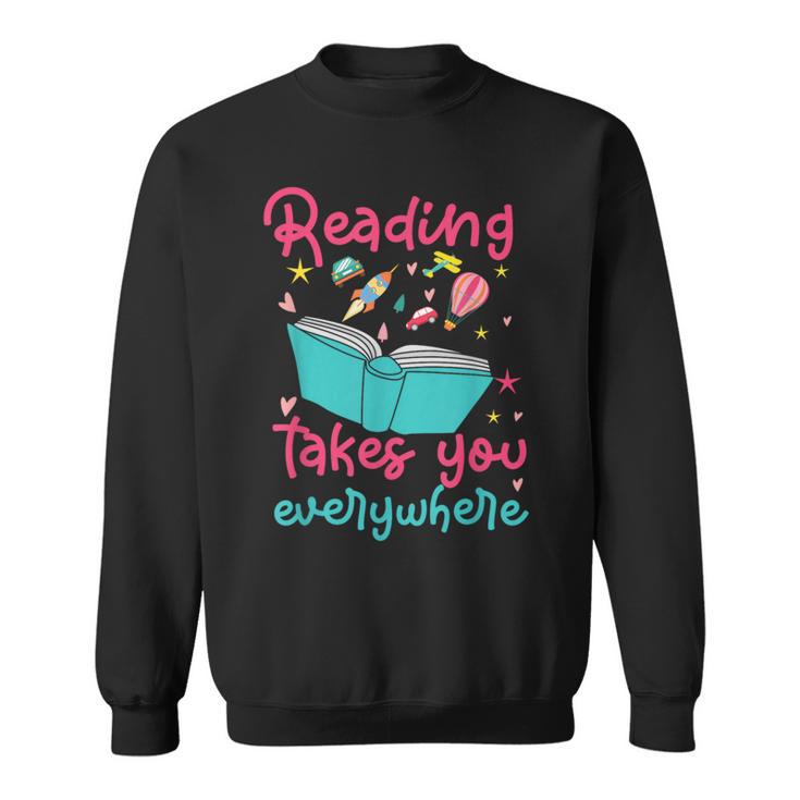 Book Reading Reading Takes You Everywhere Sweatshirt