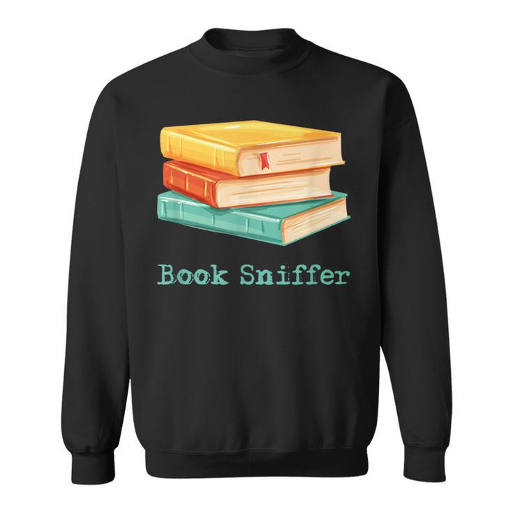Book Sniffer Sniffing Booksniffing For Readers Sweatshirt