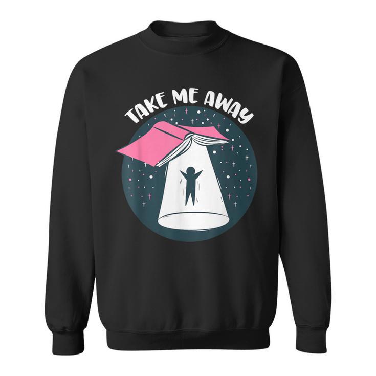 Book UFO Take Me Away Reader Bookaholic Love Books Sweatshirt