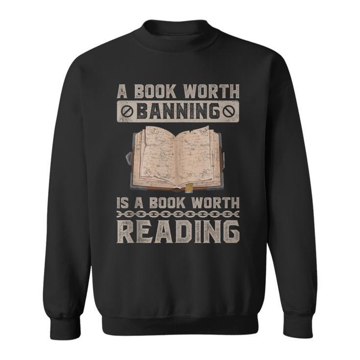 Book Worth Banning Is A Book Worth Reading Readers Sweatshirt