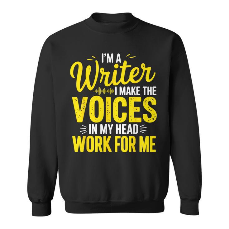 Book Writer Voices In My Head Work For Me Author Writing Sweatshirt
