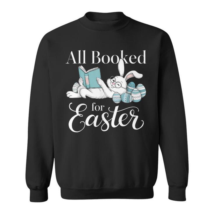 All Booked For Easter Librarian Core Book Reader Author Sweatshirt
