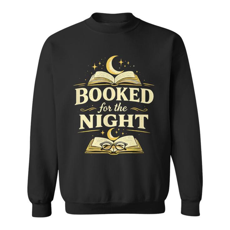 Booked For The Night Reading Quote Book Lovers Sweatshirt