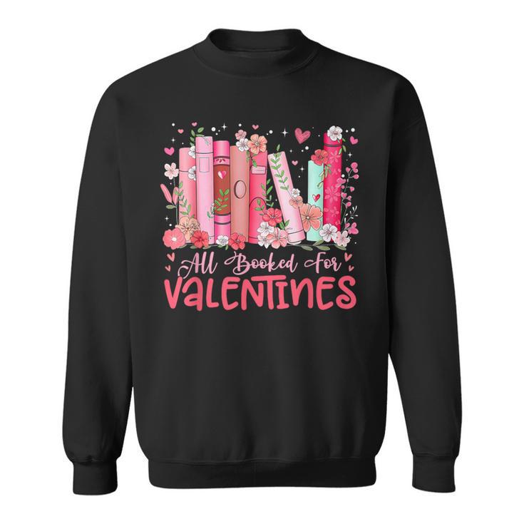All Booked For Valentine Book Reading Women Girl Teacher Sweatshirt