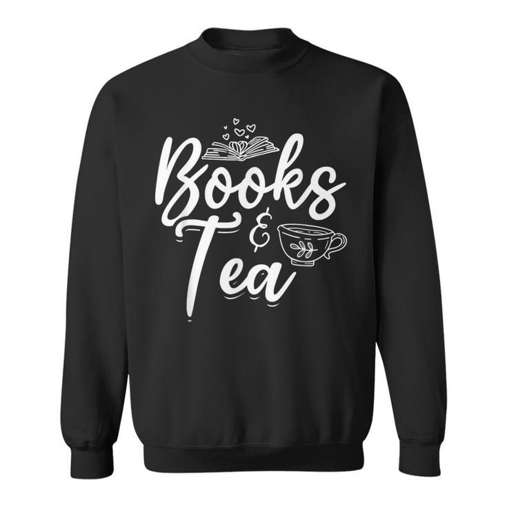 Books & Tea Book Reading Bookworm Read Books Librarian Sweatshirt