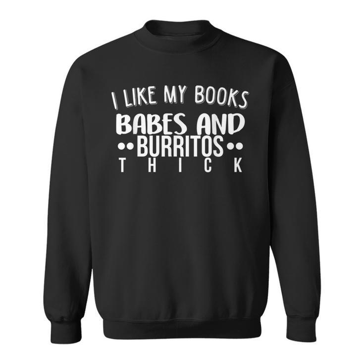 Books Babes Burritos Booklover Bookworm Single Thick Sweatshirt