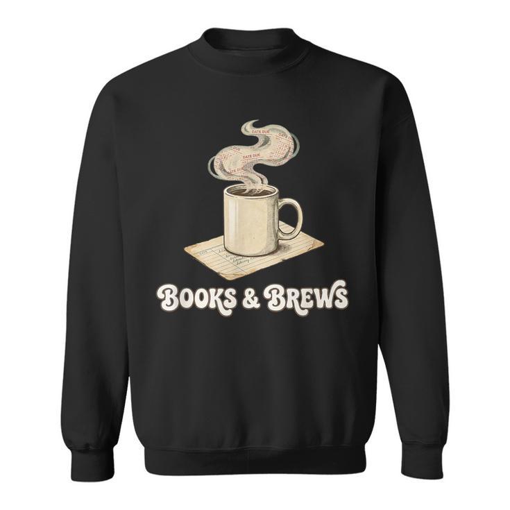 Books And Brews Coffee Reader Library Bibliophile Bookworm Sweatshirt