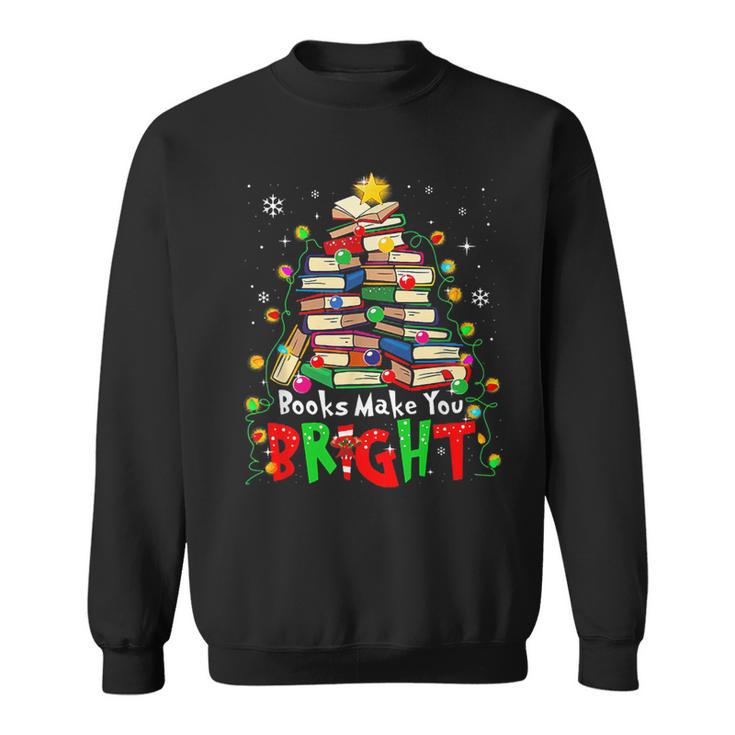 Books Make You Bright Christmas Librarian Book Lover Sweatshirt Books Make You Bright Christmas Librarian Book Lover Sweatshirt