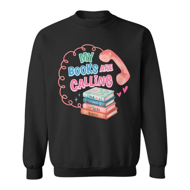 My Books Are Calling Book Lover Quote Sweatshirt