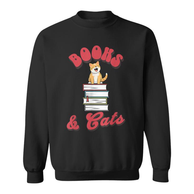 Books And Cats Book Lovers Cat Lovers Teacher Writer Sweatshirt