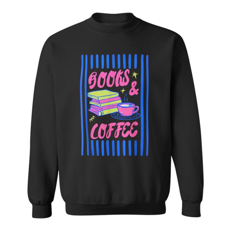 Books And Coffee Bookish Bookworm Reading Book Lover Women Sweatshirt
