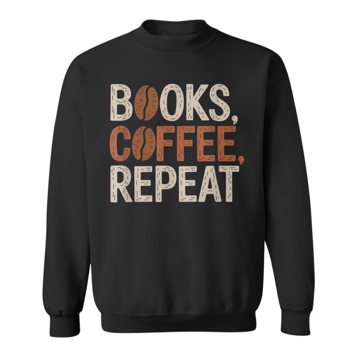 Books Coffee Repeat Librarian Book Lover Sweatshirt