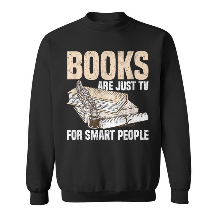 Books Are Just TV For Smart People Librarian Library Sweatshirt