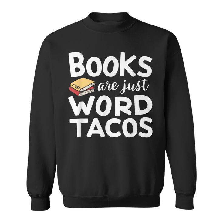 BOOKS ARE JUST WORD TACOS Sweatshirt