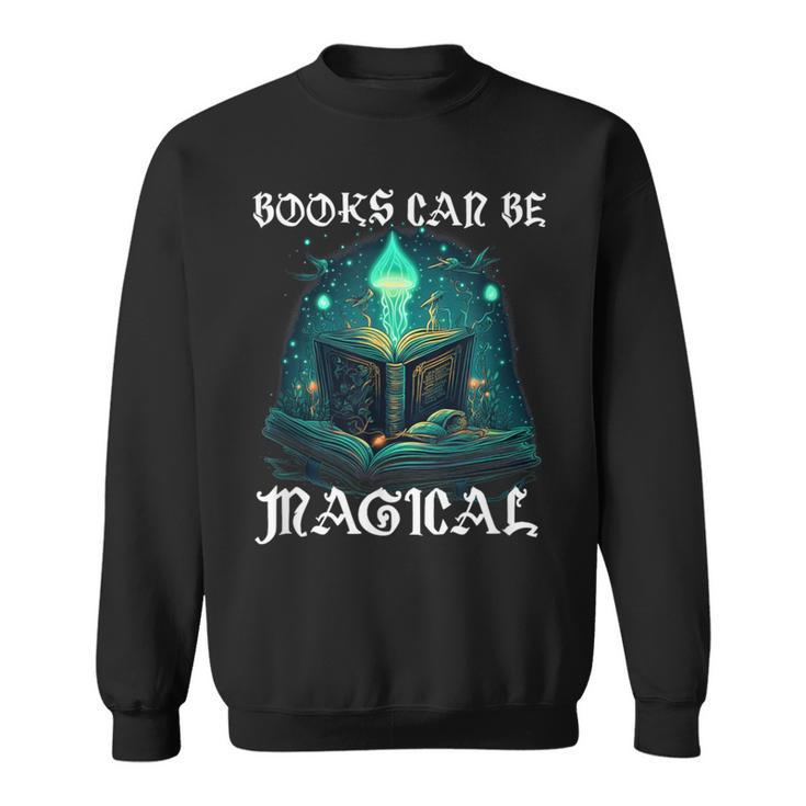 Books Can Be Magical Fun Creative Unique For Readers Sweatshirt