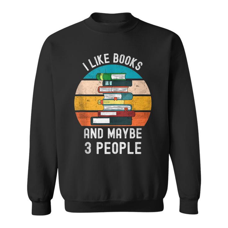I Like Books And Maybe 3 People Vintage Retro Book Lover Sweatshirt