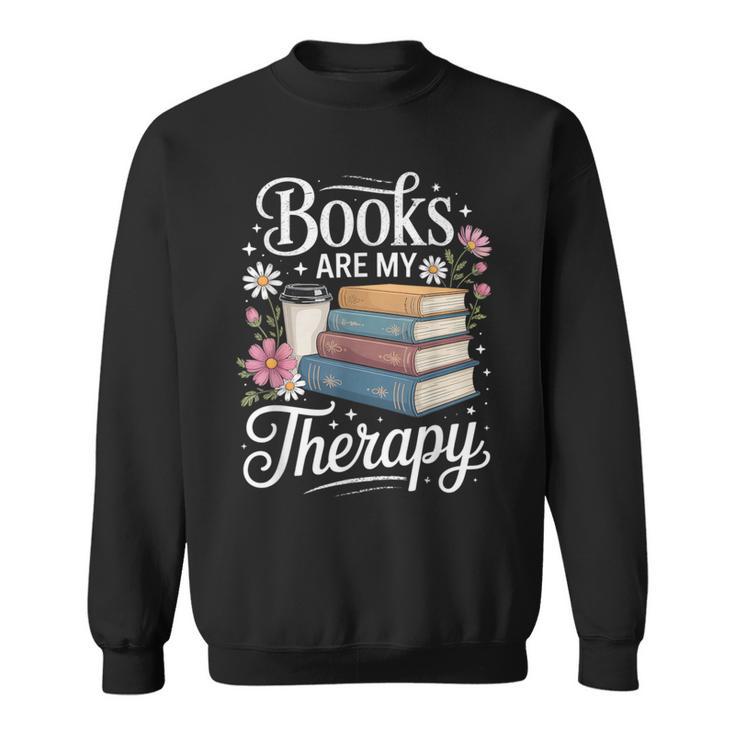 Books Are My Therapy Reading Lover Cozy Environment Sweatshirt