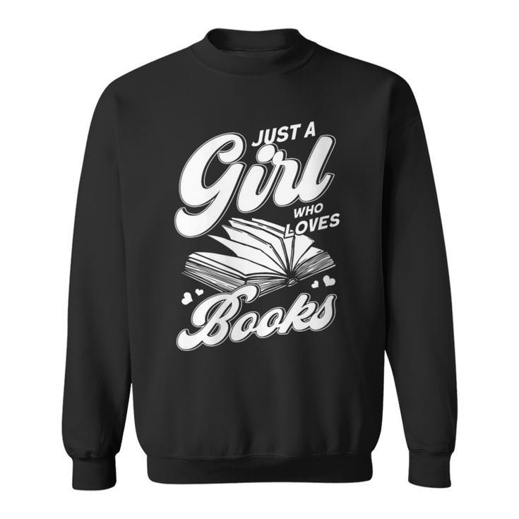 Bookworm Book Reading Just A Girl Who Loves To Read Books Sweatshirt