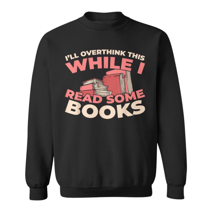 Bookworm Novel Writer Literature Bibliophile Library Books Sweatshirt