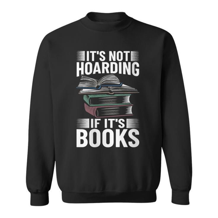 Bookworm Outfit Book Lover It's Not Hoarding If It's Books Sweatshirt