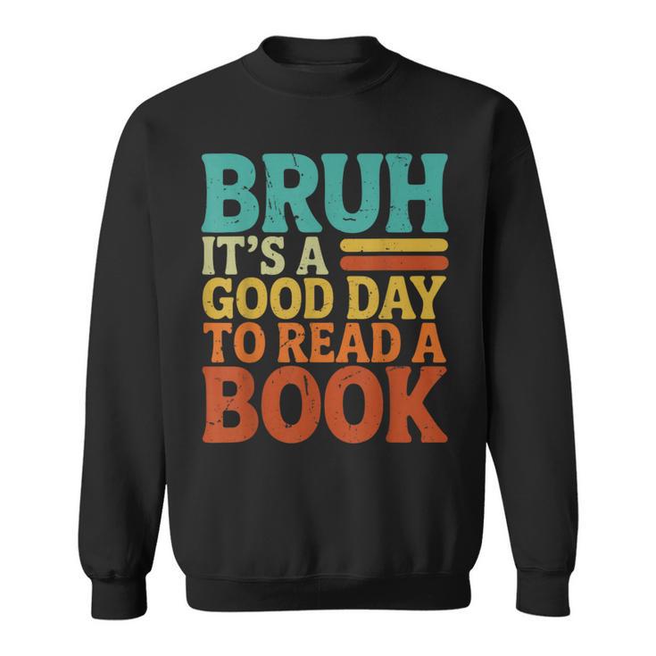 Bruh It’s A Good Day To Read A Book Retro Reading Sweatshirt