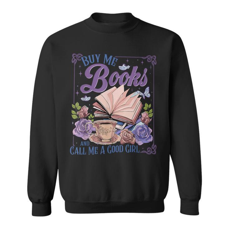 Buy Me Books And Call Me A Good Girl Book Clubs Coffee Lover Sweatshirt
