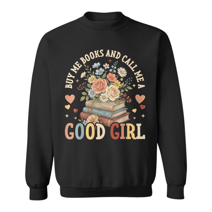 Buy Me Books And Call Me a Good Girl Reading Bookworm Sweatshirt
