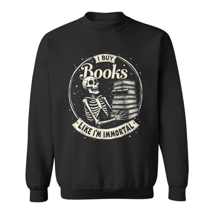 I Buy Books Like I’m Immortal Skeleton Bookworm Gothic Sweatshirt