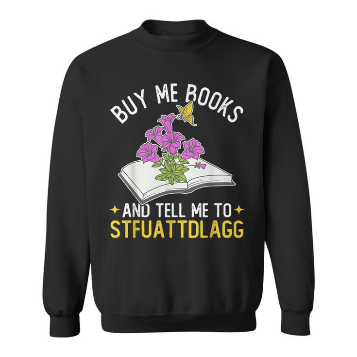 Buy Me Books And Tell Me To STFUATTDLAGG Book Lover Reader Sweatshirt