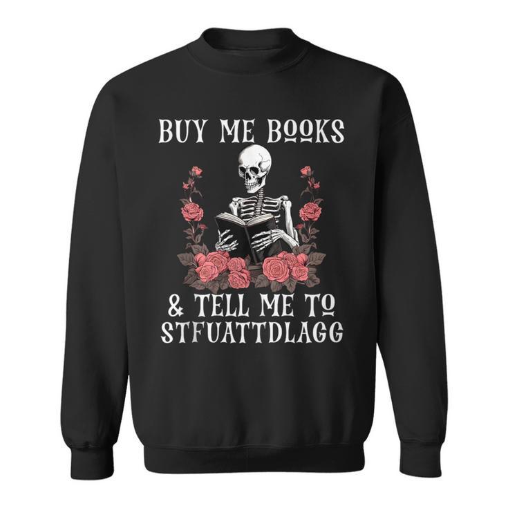 Buy Me Books And Tell Me To STFUATTDLAGG Skeleton Sweatshirt
