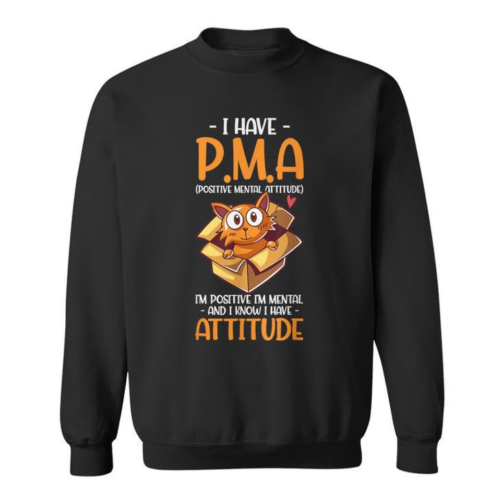 Cat I Have Pma ポジティブメンタルアティチュード Pma スウェットシャツ