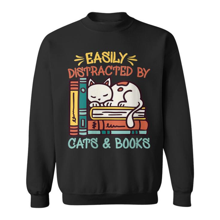 Cats And Books Easily Distracted By Cats And Books Sweatshirt