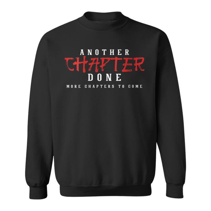 Another Chapter Done More Chapters To Come Book Lover Sweatshirt